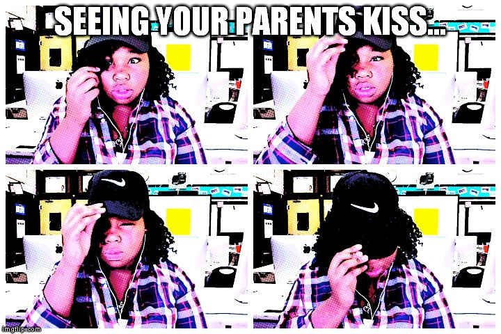 So true | SEEING YOUR PARENTS KISS... | image tagged in awkward | made w/ Imgflip meme maker