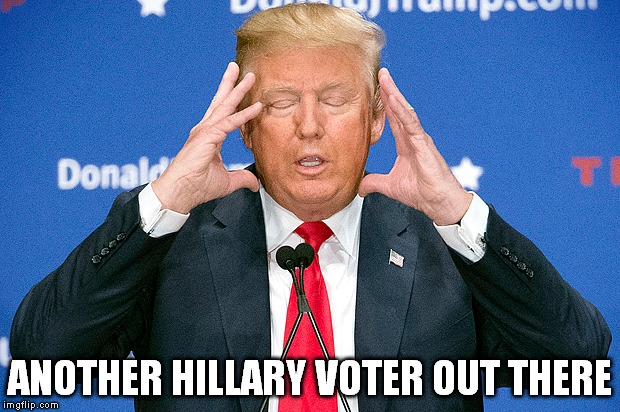 ANOTHER HILLARY VOTER OUT THERE | made w/ Imgflip meme maker
