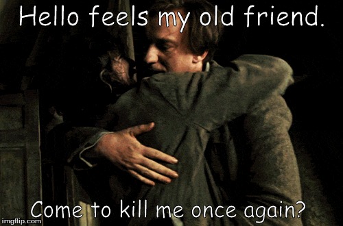 The reunion that shattered my feels. | Hello feels my old friend. Come to kill me once again? | image tagged in feels,siriusblack,remuslupin,moony,padfoot | made w/ Imgflip meme maker