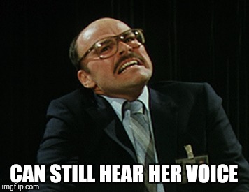 CAN STILL HEAR HER VOICE | made w/ Imgflip meme maker