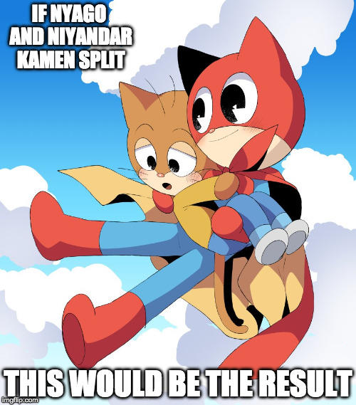 Nyago and Niyandar Kamen | IF NYAGO AND NIYANDAR KAMEN SPLIT; THIS WOULD BE THE RESULT | image tagged in memes,niyanar kamen,nyago | made w/ Imgflip meme maker