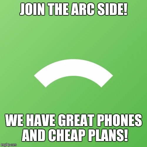 JOIN THE ARC SIDE! WE HAVE GREAT PHONES AND CHEAP PLANS! | made w/ Imgflip meme maker