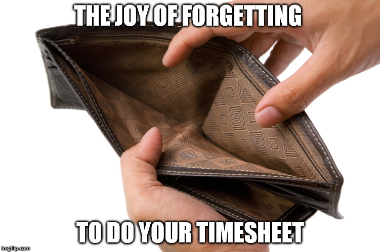 1st World Timesheet issues | THE JOY OF FORGETTING; TO DO YOUR TIMESHEET | image tagged in timesheet reminder | made w/ Imgflip meme maker
