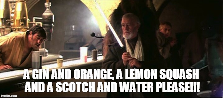 A GIN AND ORANGE, A LEMON SQUASH AND A SCOTCH AND WATER PLEASE!!! | image tagged in a gin and orange | made w/ Imgflip meme maker