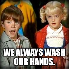 WE ALWAYS WASH OUR HANDS. | made w/ Imgflip meme maker
