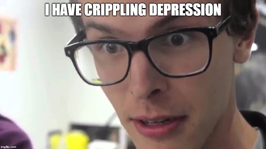 idubbbzTV | I HAVE CRIPPLING DEPRESSION | image tagged in idubbbztv | made w/ Imgflip meme maker