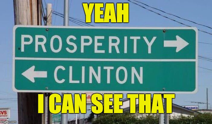 Actual road sign in South Carolina | YEAH; I CAN SEE THAT | image tagged in clinton vs prosperity,hillary clinton,hillary,tyranny,prosperity | made w/ Imgflip meme maker