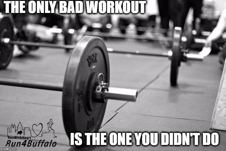 THE ONLY BAD WORKOUT; IS THE ONE YOU DIDN'T DO | image tagged in workout | made w/ Imgflip meme maker