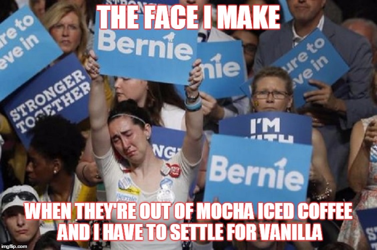sometimes we choose not our first choice  | THE FACE I MAKE; WHEN THEY'RE OUT OF MOCHA ICED COFFEE AND I HAVE TO SETTLE FOR VANILLA | image tagged in bernie sanders,coffee,hard choice to make,funny,first world problems | made w/ Imgflip meme maker