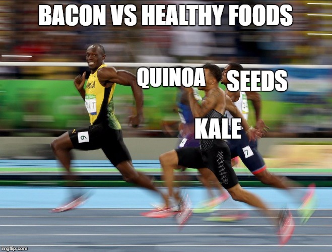 Usain Bolt running | BACON VS HEALTHY FOODS; QUINOA; SEEDS; KALE | image tagged in usain bolt running | made w/ Imgflip meme maker