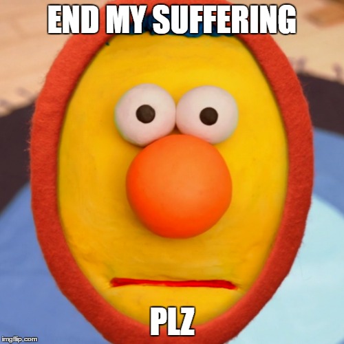 END MY SUFFERING; PLZ | made w/ Imgflip meme maker