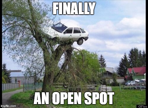 Secure Parking | FINALLY; AN OPEN SPOT | image tagged in memes,secure parking | made w/ Imgflip meme maker