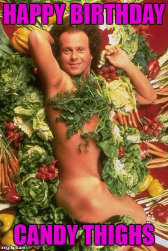Richard Simmons | HAPPY BIRTHDAY; CANDY THIGHS | image tagged in richard simmons | made w/ Imgflip meme maker
