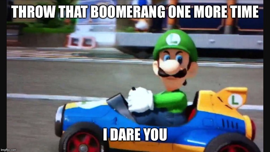 Luigi Death Stare | THROW THAT BOOMERANG ONE MORE TIME; I DARE YOU | image tagged in luigi death stare | made w/ Imgflip meme maker