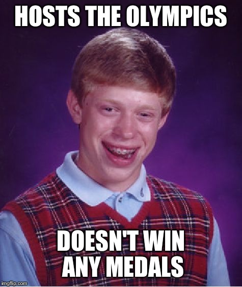 Bad Luck Brazil | HOSTS THE OLYMPICS; DOESN'T WIN ANY MEDALS | image tagged in memes,bad luck brian | made w/ Imgflip meme maker