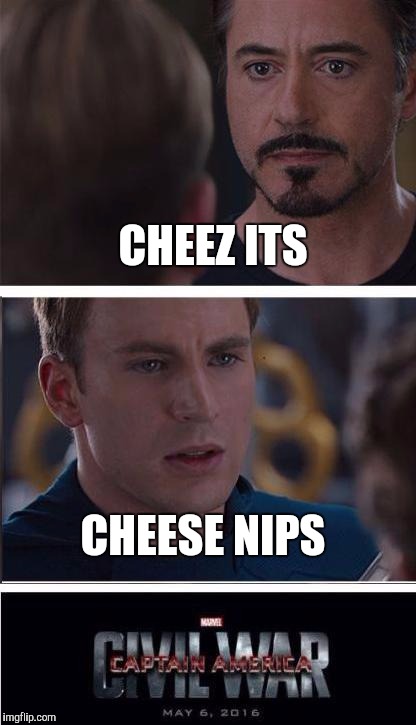 Marvel Civil War 2 | CHEEZ ITS; CHEESE NIPS | image tagged in memes,marvel civil war 2 | made w/ Imgflip meme maker