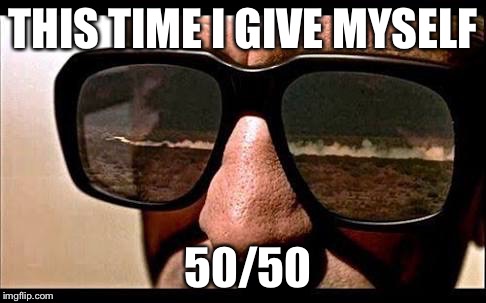 Casino | THIS TIME I GIVE MYSELF; 50/50 | image tagged in casino | made w/ Imgflip meme maker