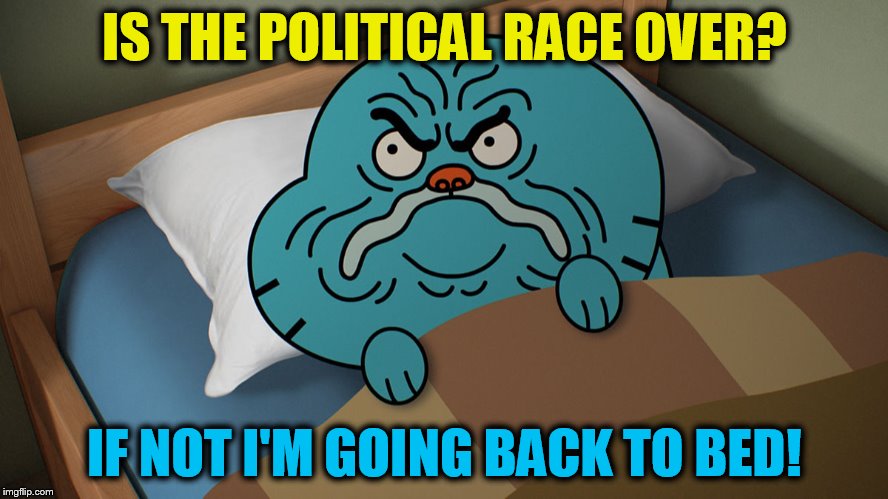 Grumpy Gumball ( A Sirimakesmemes Template)  | IS THE POLITICAL RACE OVER? IF NOT I'M GOING BACK TO BED! | image tagged in grumpy gumball,political,bed,grumpy,funny meme,sick  tired | made w/ Imgflip meme maker