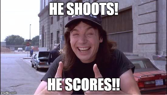 Awesome Wayne | HE SHOOTS! HE SCORES!! | image tagged in awesome wayne | made w/ Imgflip meme maker