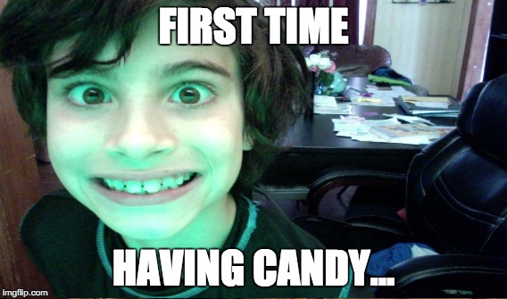 FIRST TIME HAVING CANDY... | FIRST TIME; HAVING CANDY... | image tagged in candy crush | made w/ Imgflip meme maker
