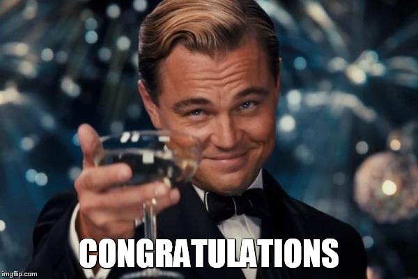 Leonardo Dicaprio Cheers Meme | CONGRATULATIONS | image tagged in memes,leonardo dicaprio cheers | made w/ Imgflip meme maker