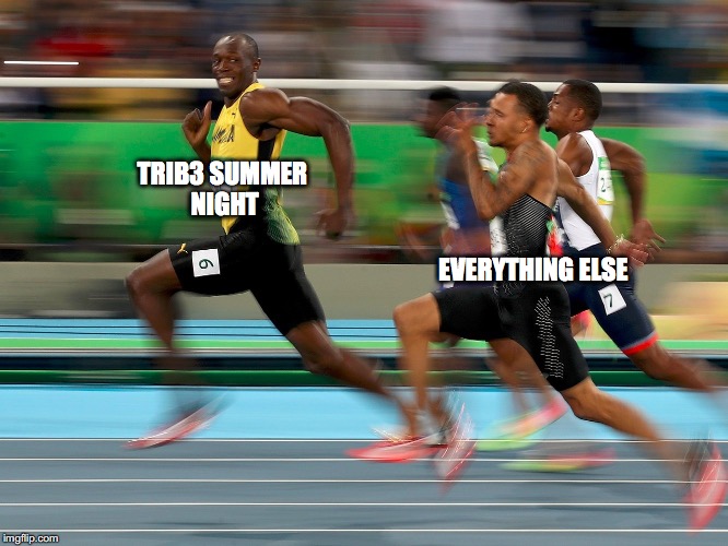 TRIB3 Summer night | TRIB3 SUMMER NIGHT; EVERYTHING ELSE | image tagged in usain bolt,students,event,winner,jamaican | made w/ Imgflip meme maker