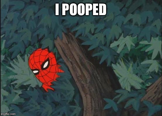 Hiding in bushes Spider-Man | I POOPED | image tagged in hiding in bushes spider-man | made w/ Imgflip meme maker