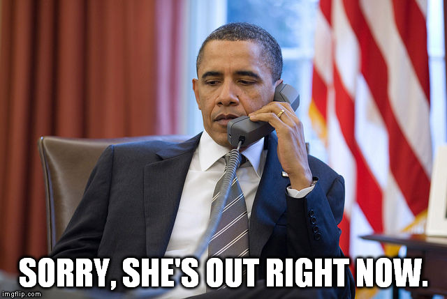 SORRY, SHE'S OUT RIGHT NOW. | made w/ Imgflip meme maker