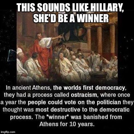 nonsense about ancient greece | THIS SOUNDS LIKE HILLARY, SHE'D BE A WINNER | image tagged in nonsense about ancient greece | made w/ Imgflip meme maker