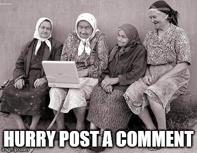 HURRY POST A COMMENT | made w/ Imgflip meme maker