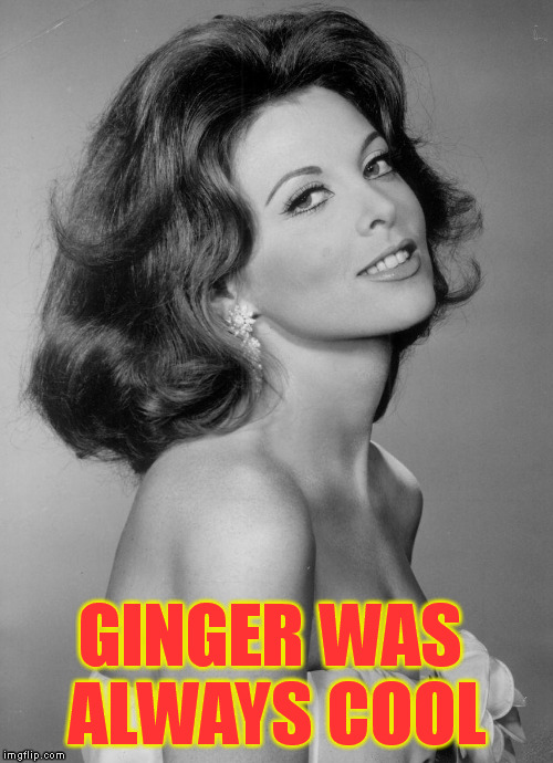 GINGER WAS ALWAYS COOL | made w/ Imgflip meme maker