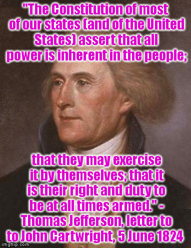 "The Constitution of most of our states (and of the United States) assert that all power is inherent in the people; that they may exercise i | made w/ Imgflip meme maker