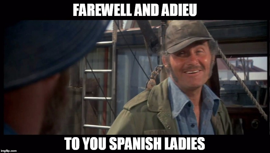 FAREWELL AND ADIEU TO YOU SPANISH LADIES | made w/ Imgflip meme maker