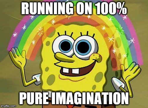 Imagination Trumpbob | RUNNING ON 100%; PURE IMAGINATION | image tagged in memes,imagination spongebob,donald trump,trump,trump 2016 | made w/ Imgflip meme maker