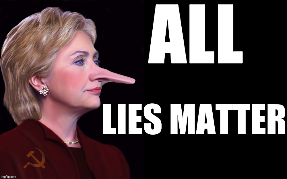 Hillary Pinnocchio LIAR | ALL; LIES
MATTER | image tagged in hillary pinnocchio liar,The_Donald | made w/ Imgflip meme maker