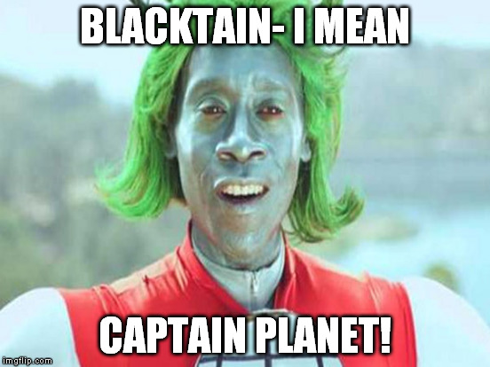 BLACKTAIN- I MEAN CAPTAIN PLANET! | made w/ Imgflip meme maker