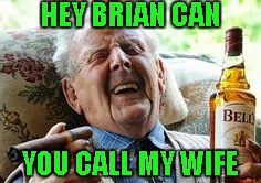 HEY BRIAN CAN YOU CALL MY WIFE | made w/ Imgflip meme maker