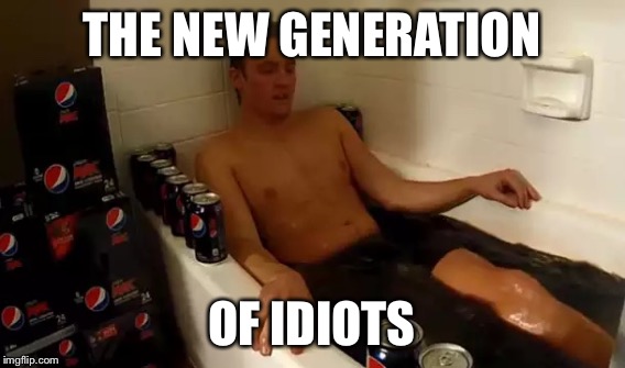 THE NEW GENERATION OF IDIOTS | made w/ Imgflip meme maker