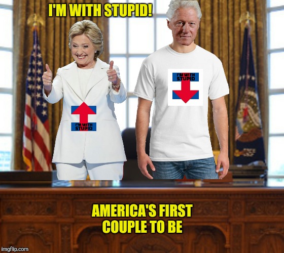 Hey Hill, I could use a little Afternoon Delight.  Would you mind leaving?  | I'M WITH STUPID! AMERICA'S FIRST COUPLE TO BE | image tagged in bill clinton,hillary clinton,i'm with stupid | made w/ Imgflip meme maker