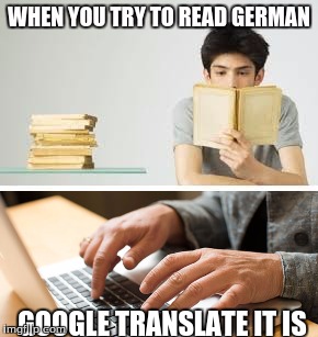 GOOGLE TRANSLATE IT IS | image tagged in memes | made w/ Imgflip meme maker