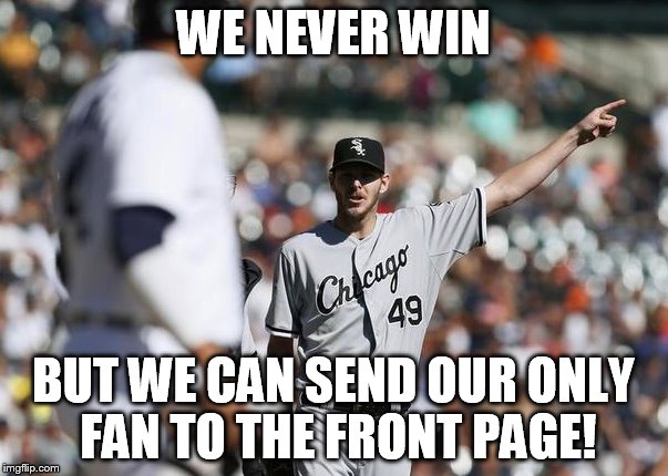 WE NEVER WIN BUT WE CAN SEND OUR ONLY FAN TO THE FRONT PAGE! | made w/ Imgflip meme maker