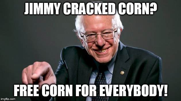 JIMMY CRACKED CORN? FREE CORN FOR EVERYBODY! | made w/ Imgflip meme maker