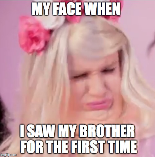 Fat Hawaiian Lady | MY FACE WHEN; I SAW MY BROTHER FOR THE FIRST TIME | image tagged in fat hawaiian lady | made w/ Imgflip meme maker