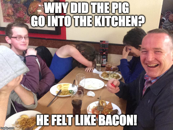 Dad Joke Meme | WHY DID THE PIG GO INTO THE KITCHEN? HE FELT LIKE BACON! | image tagged in dad joke meme,pig,kitchen,bacon | made w/ Imgflip meme maker