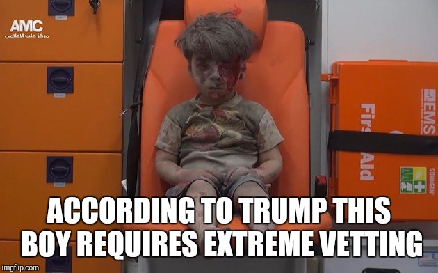 Trump's America  | ACCORDING TO TRUMP THIS BOY REQUIRES EXTREME VETTING | image tagged in reality | made w/ Imgflip meme maker