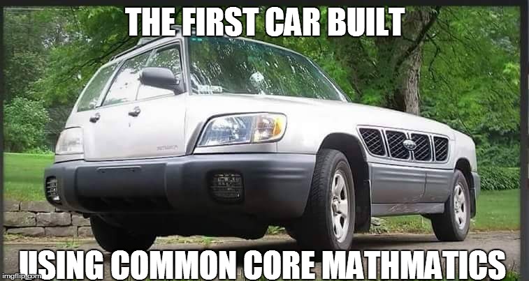 THE FIRST CAR BUILT USING COMMON CORE MATHMATICS | made w/ Imgflip meme maker
