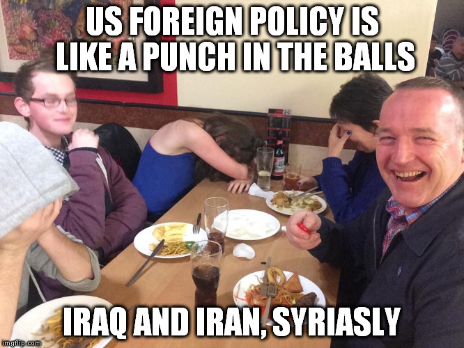 Dad Joke Meme | US FOREIGN POLICY IS LIKE A PUNCH IN THE BALLS; IRAQ AND IRAN, SYRIASLY | image tagged in dad joke meme,iraq war,syrian refugees,obama and iran,dank memes | made w/ Imgflip meme maker
