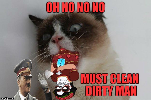 OH NO NO NO MUST CLEAN DIRTY MAN | made w/ Imgflip meme maker