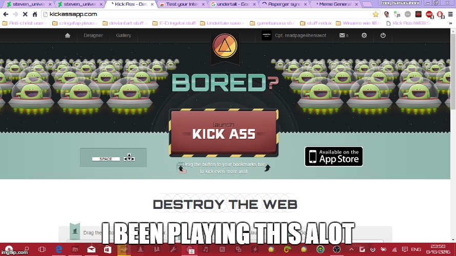 Kick ass "The web destroyer" | I BEEN PLAYING THIS ALOT | image tagged in google chrome,kickass | made w/ Imgflip meme maker