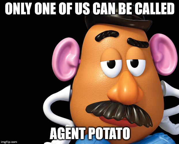ONLY ONE OF US CAN BE CALLED AGENT POTATO | made w/ Imgflip meme maker